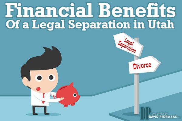 Financial Benefits of a Legal Separation in Utah