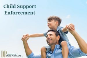 Child Support Enforcement in Utah - DP Law Offices of David Pedrazas, PLLC